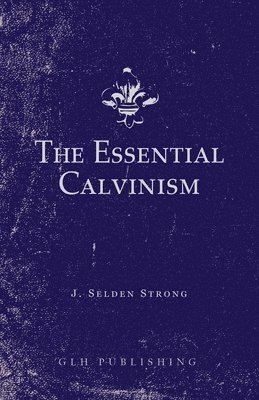 The Essential Calvinism 1