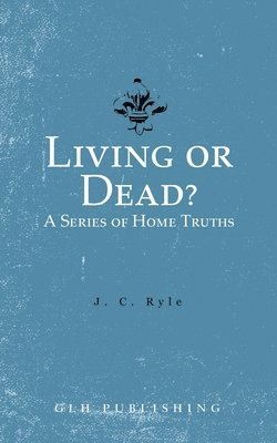 bokomslag Living or Dead? A Series of Home Truths