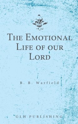 bokomslag The Emotional Life of our Lord