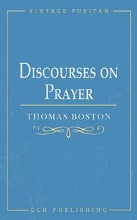 bokomslag Discourses on Prayer