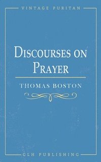 bokomslag Discourses on Prayer