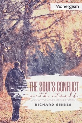 The Soul's Conflict with Itself and Victory over Itself by Faith 1