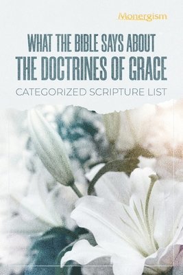 What The Bible Says About The Doctrines Of Grace 1