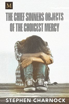 bokomslag Chief Sinners Objects of the Choicest Mercy