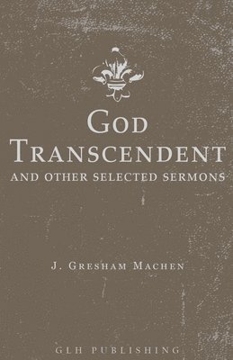 God Transcendent and Other Selected Sermons 1