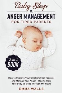 bokomslag Baby Sleep and Anger Management for Tired Parents 2-in-1 Book