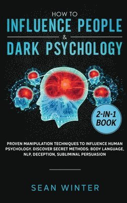 Sean Winter - How to Influence People and Dark Psychology 2-in-1 Book, Inbunden