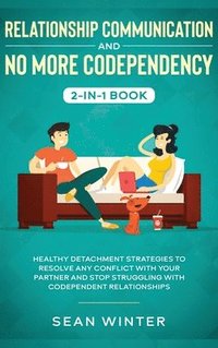 bokomslag Relationship Communication and No More Codependency 2-in-1 Book