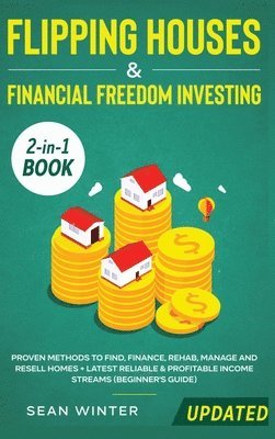 Sean Winter, TBD, Tbd - Flipping Houses and Financial Freedom Investing (Updated) 2-in-1 Book, Inbunden