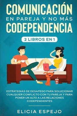Comunicación en pareja y no más codependencia 2 libros en 1
