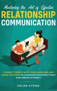 bokomslag Mastering the Art of Effective Relationship Communication