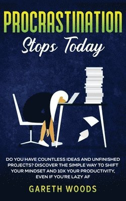 Gareth Woods - Procrastination Stops Today, Inbunden