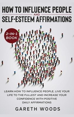 bokomslag How to Influence People and Daily Self-Esteem Affirmations 2-in-1 Book