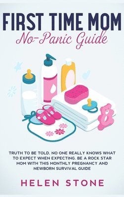 First Time Mom No-Panic Guide 1