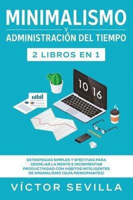 Minimalismo y administracin del tiempo 2 libros en 1 1