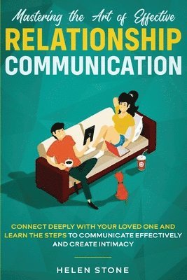 bokomslag Mastering the Art of Effective Relationship Communication