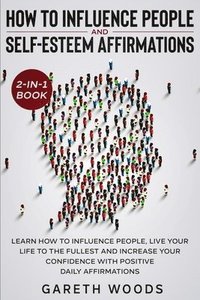 bokomslag How to Influence People and Daily Self-Esteem Affirmations 2-in-1 Book