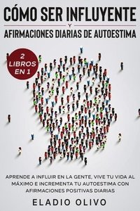 bokomslag Cmo ser influyente y afirmaciones diarias de autoestima 2 libros en 1