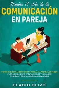 bokomslag Domina el arte de la comunicacin en pareja