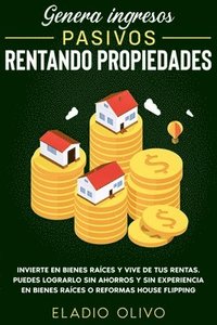 bokomslag Genera ingresos pasivos rentando propiedades