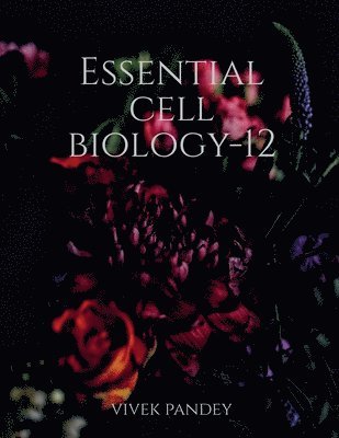 Vivek Pandey - Essential cell biology-12, Häftad