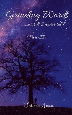 Grinding Words ......words I never told (Part-2) 1
