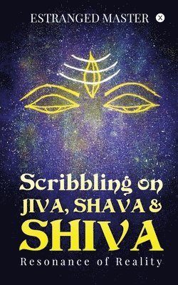 bokomslag Scribbling on JIVA, SHAVA & SHIVA