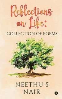 bokomslag Reflections on Life: Collection of Poems