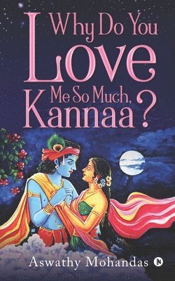 Why Do You Love Me So Much, Kannaa? 1