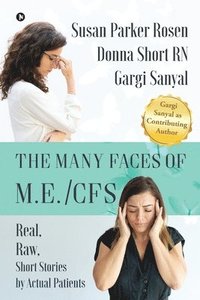 bokomslag The Many Faces of M.E./CFS: Real, Raw, Short Stories by Actual Patients