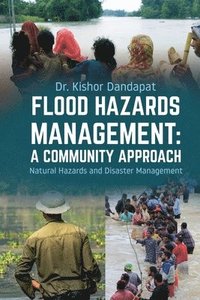 bokomslag Flood Hazards Management: A COMMUNITY APPROACH: Natural Hazards and Disaster Management