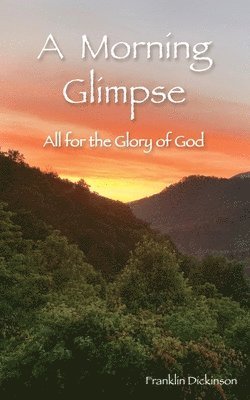 A Morning Glimpse: All for the Glory of God 1