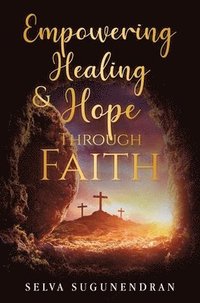 bokomslag Empowering Healing and Hope Through Faith