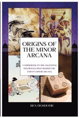 bokomslag Origins of the Tarot: A Guidebook to the Ancestral Influences that Shaped the Tarot's Minor Arcana