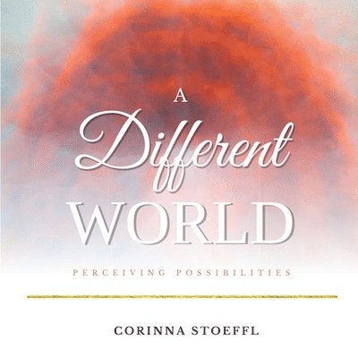 Corinna Stoeffl - Different Wold, Häftad