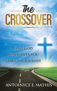 bokomslag The Crossover: Find God, Rediscover You, Start the Journey