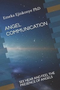 bokomslag Angel Communication: See Hear and Feel the Presence of Angels