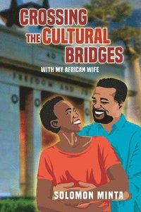 bokomslag Crossing The Cultural Bridges: With My African Wife
