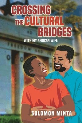 Crossing The Cultural Bridges: With My African Wife