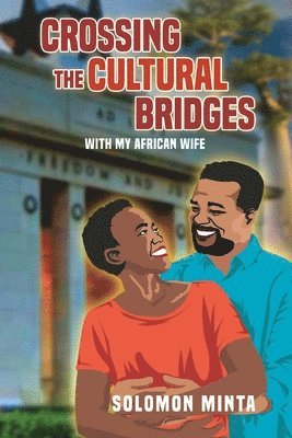 Crossing The Cultural Bridges: With My African Wife 1