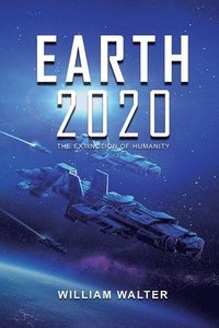 bokomslag Earth 2020: The Extinction of Humanity