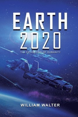 bokomslag Earth 2020: The Extinction of Humanity