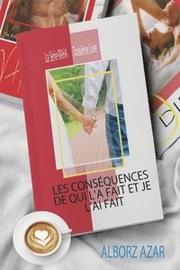 bokomslag Les Consquences de Qui l'a Fait Et Je l'Ai Fait