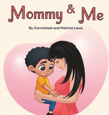 Carmichael Lewis, Patricia Lewis - Mommy & Me, Inbunden