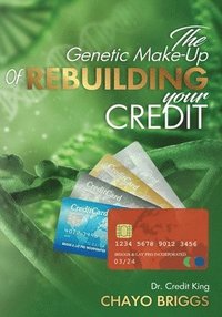 bokomslag The Genetic Make-Up of Rebuilding Your Credit
