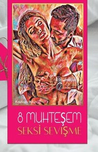 bokomslag 8 Muhte&#350;em Seks&#304; Sevi&#350;me