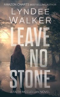 bokomslag Leave No Stone: A Faith McClellan Novel