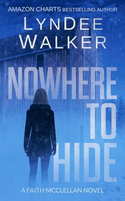 Nowhere to Hide: A Faith McClellan Novel 1