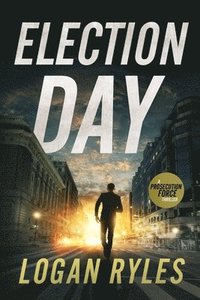 bokomslag Election Day: A Prosecution Force Thriller