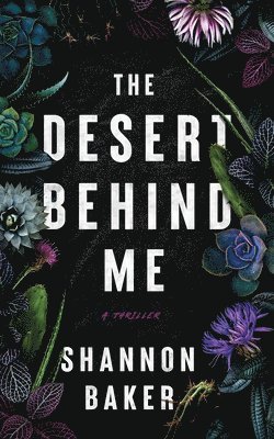 Shannon Baker - The Desert Behind Me, Häftad. Tillgänglighet: Lägg i varukorg